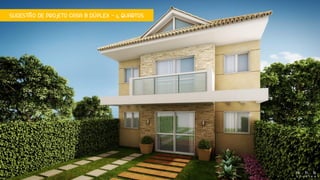 SUGESTÃO DE PROJETO CASA B DÚPLEX – 4 QUARTOS
 