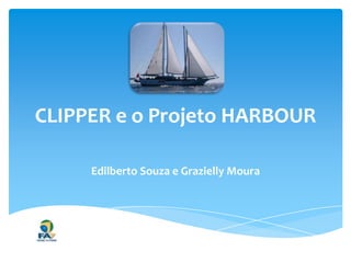 CLIPPER e o Projeto HARBOUR

     Edilberto Souza e Grazielly Moura
 