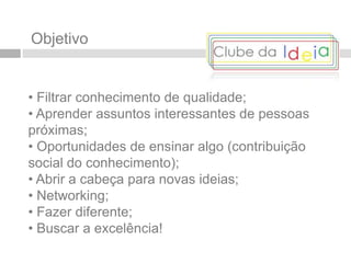 Qual experiência você já viveu que vale a pena ser contada?3 PilaresConhecimentoRelacionamentoInovação