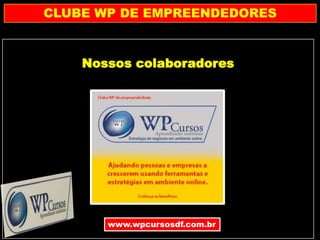 Apresentação clube wp de empreendedores walber pinheiro2