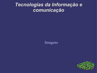 Imagens Tecnologias da Informação e comunicação 