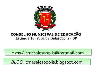 e-mail:e-mail: cmesalesopolis@hotmail.comcmesalesopolis@hotmail.come-mail:e-mail: cmesalesopolis@hotmail.comcmesalesopolis@hotmail.com
BLOG:BLOG: cmesalesopolis.blogspot.comcmesalesopolis.blogspot.comBLOG:BLOG: cmesalesopolis.blogspot.comcmesalesopolis.blogspot.com
 