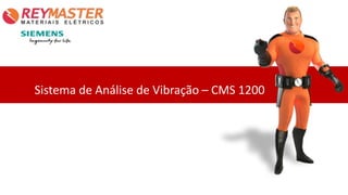 Sistema de Análise de Vibração – CMS 1200
 