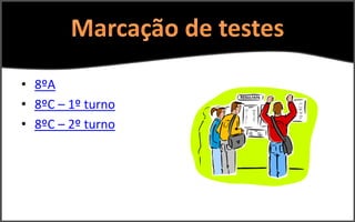 • 8ºA
• 8ºC – 1º turno
• 8ºC – 2º turno
 