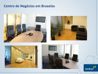 Centro	
  de	
  Negócios	
  em	
  Bruxelas	
  




                                                 	
  
                                                 	
  
 