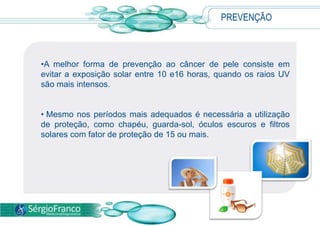 DIAGNÓSTICO O carcinoma basocelular, em função de acometer a epiderme, permite o diagnóstico precoce; já o carcinoma epidermoide apresenta como maior gravidade a possibilidade de metástase. 