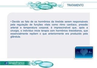  Os indivíduos com maior risco de apresentarem câncer de tireóide são do sexo masculino, com idade inferior a 30 e superior a 60 anos.