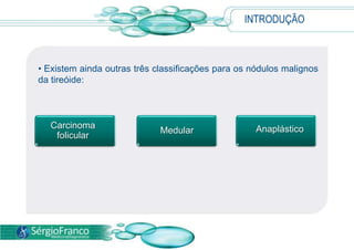  Quando detectado precocemente, há grande probabilidade de cura.