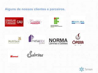 Alguns de nossos clientes e parceiros.
 