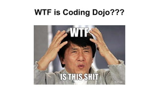 WTF is Coding Dojo???
 
