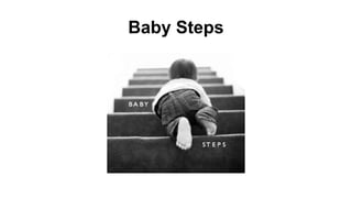 Baby Steps
 