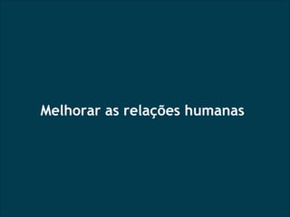 Melhorar as relações humanas 