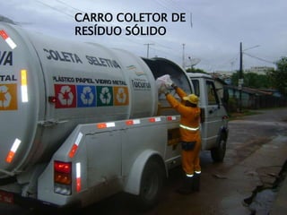 CARRO COLETOR DE
RESÍDUO SÓLIDO