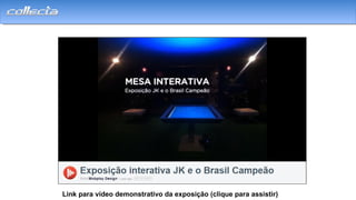 Link para vídeo demonstrativo da exposição (clique para assistir)
 