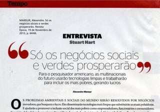 MANSUR, Alexandre. Só os
negócios sociais e verdes
prosperarão. Revista
Época, 19 de Novembro de
2012, p. 64-66.

 