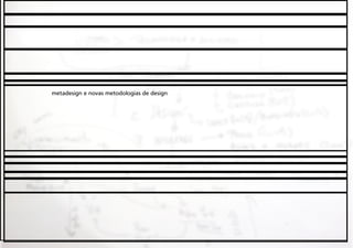 metadesign e novas metodologias de design

 