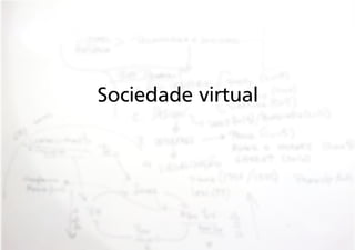 Sociedade virtual

 