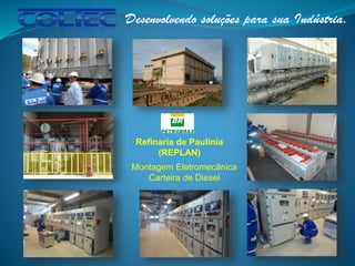 Refinaria de Paulínia
(REPLAN)
Montagem Eletromecânica
Carteira de Diesel
 