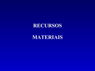 RECURSOS MATERIAIS 
