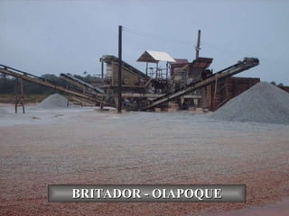BRITADOR - OIAPOQUE 