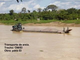 Transporte de areia. Trecho: OW/EI Obra: pátio EI 