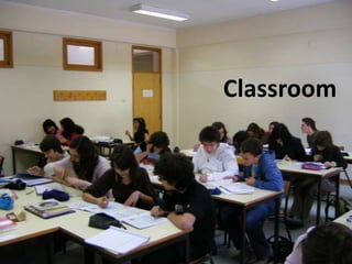 Classroom
 
