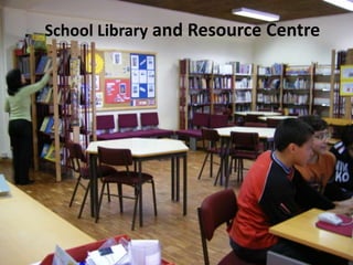 School Library and Resource Centre
 