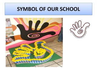 SYMBOL OF OUR SCHOOL
 