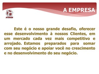Este é o nosso grande desafio, oferecer
esse desenvolvimento à nossos Clientes, em
um mercado cada vez mais competitivo e
arrojado. Estamos preparados para somar
com seu negócio e apoiar você no crescimento
e no desenvolvimento do seu negócio.
A EMPRESA
 