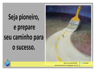 Rede VencedorMMN
www.vencedormmn.blogspot.com.br

jhileade

 