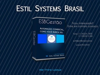 Ficou interessado?
Entre em contato conosco
Fone: (11)4034-1895
(11)4034-5168
www.estil.com.br
estil@estilbrasil.com.br
 
