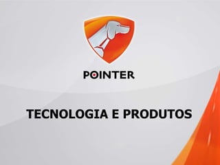 TECNOLOGIA E PRODUTOS 
