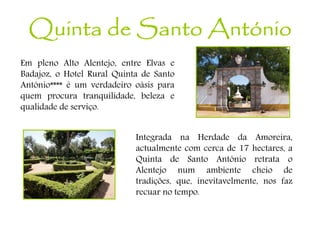 Quinta de Santo António

          Com a sua capela erguida em 1715,
          o edifício principal representa a
         ...
