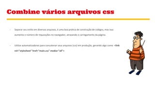 Combine vários arquivos css
 