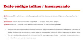 Evite código inline / incorporado
 