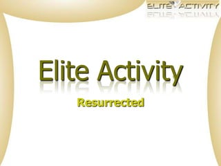 Elite Activity Resurrected 