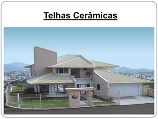 Telhas Cerâmicas
 