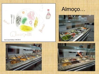 Almoço…
 