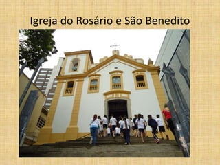 Igreja do Rosário e São Benedito
 