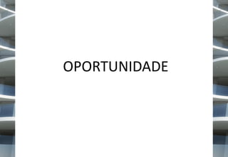 OPORTUNIDADE

 