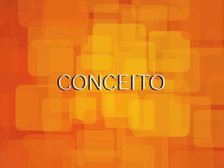 CONCEITO
 