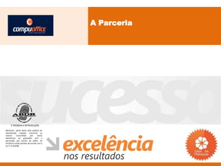 A Parceria




     É PROIBIDA A REPRODUÇÃO
Nenhuma parte desta obra poderá ser
reproduzida, copiada, transcrita ou
mesmo       transmitida     por    meios
eletrônicos ou gravações sem a
permissão, por escrito, do editor. Os
infratores serão punidos de acordo com a
Lei n° 9.610/98.
 
