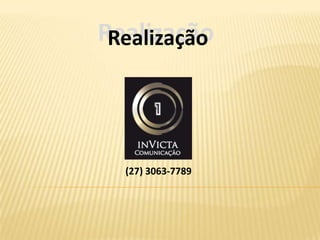 Realização
 Realização




  (27) 3063-7789
 