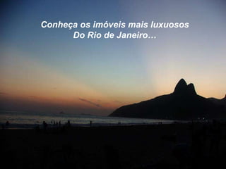 Conheça os imóveis mais luxuosos Do Rio de Janeiro… 