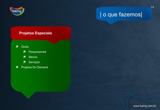 14

                          | o que fazemos|


    Projetos Especiais


    Guias
         Pesquisamed
         Menús
         Serviços
    Projetos On Demand
 