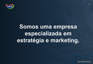 2




 Somos uma empresa
   especializada em
estratégia e marketing.
 
