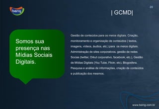 20

                                                  | GCMD|


                 Gestão de conteúdos para os meios digitais. Criação,

Somos sua        monitoramento e organização de conteúdos ( textos,
                 imagens, vídeos, áudios, etc.) para os meios digitais.
presença nas     Administração de sites corporativos, gestão de redes
Mídias Sociais   Socias (twitter, Orkut corporativo, facebook, etc.), Gestão
Digitais.        de Mídias Digitais (You Tube, Flickr, etc), Blogosfera.
                 Pesquisa e análise de informações, criação de conteúdos
                 e publicação dos mesmos.
 