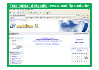Tela inicial d Moodle: www.ead.ifpa.edu.br
 