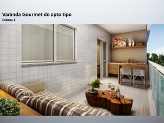 Varanda Gourmet do apto tipo
Coluna 1
 