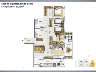 Apto de 3 quartos, sendo 1 suíte
Área privativa: 81,96m²
 